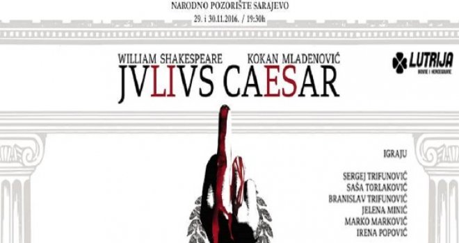 Predstava koja je Srbiju digla na noge stiže u Sarajevo: 'Julije Cezar' u Narodnom pozorištu