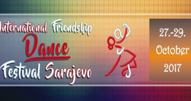 International Friendship - Sarajevo Dance Festival: Ne propustite ovaj praznik plesa
