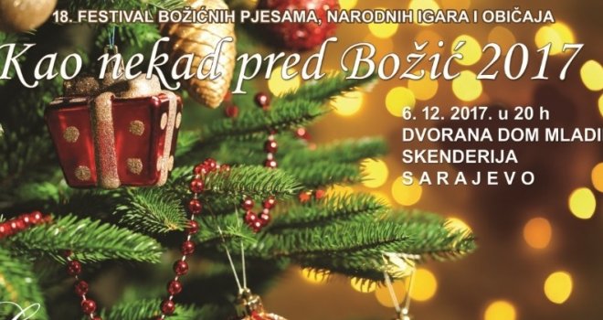 Kao nekad pred Božić 2017: 18. festival božićnih pjesama, narodnih igara i običaja 