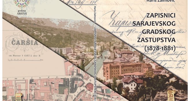 U četvrtak promocija posebnog izdanja Historijskog arhiva Sarajevo 'Zapisnici sarajevskog gradskog poglavarstva (1878-1881)'