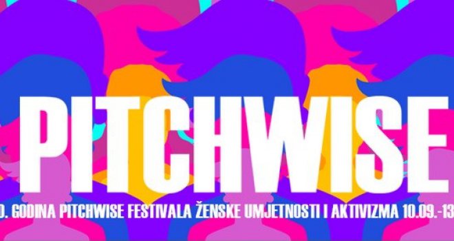 Počinje Pitchwise 2015. - Festival ženske umjetnosti i aktivizma u BiH