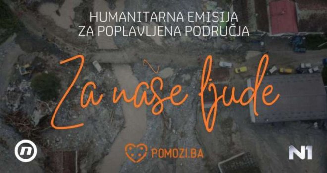 Udruženje Pomozi.ba, TV Nova i N1 u zajedničkoj humanitarnoj akciji 'Za naše ljude': Više od 100 javnih ličnosti...